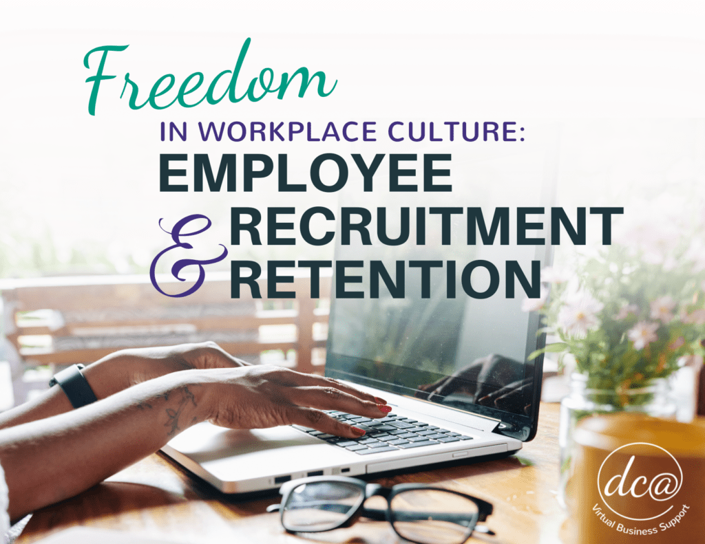 Freedom in Workplace Culture: Employee Recruitment & Retention