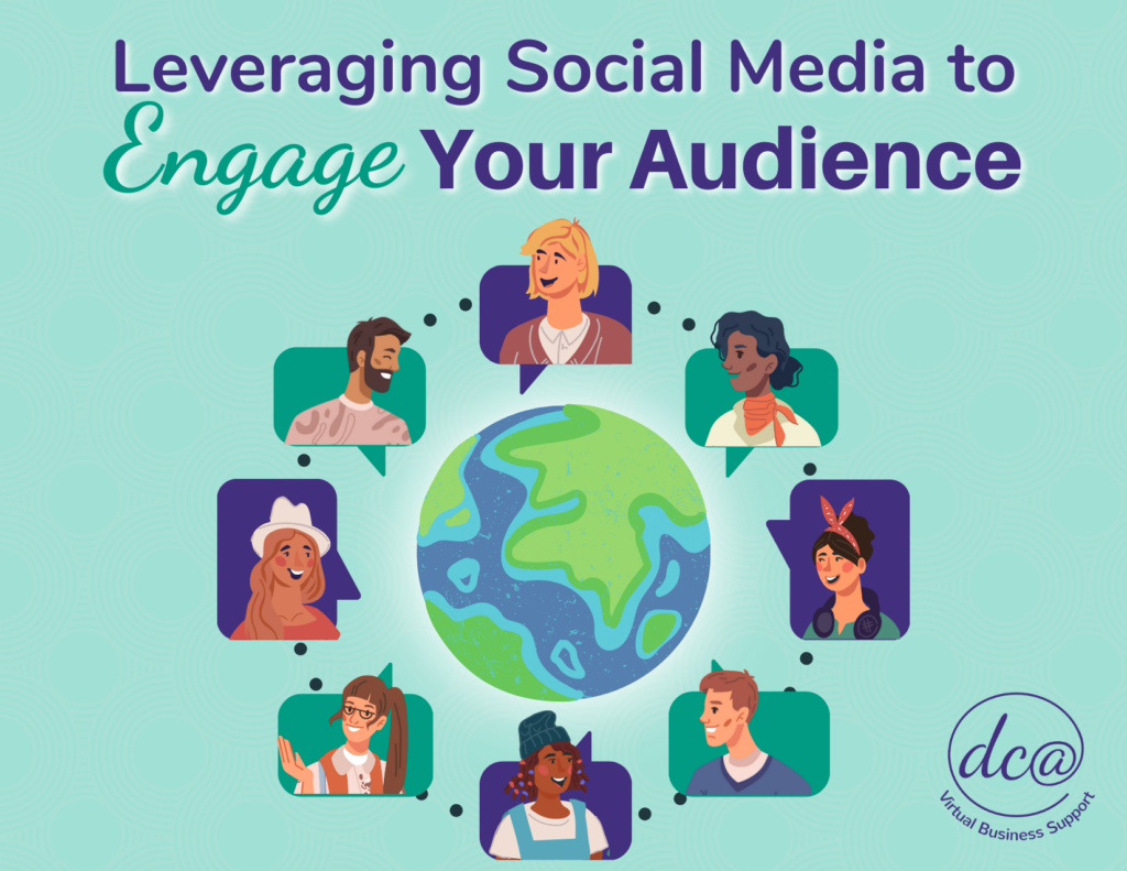 Leveraging Social Media to Engage Your Audience. Image of cartoon people in purple and green word bubbles around a cartoon of the Earth. DCA Virtual Business Support.