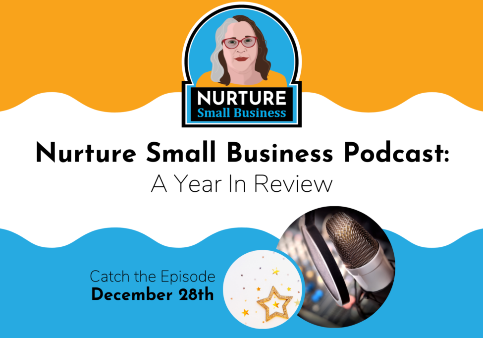 Nurture Small Business Podcast: A Year In Review