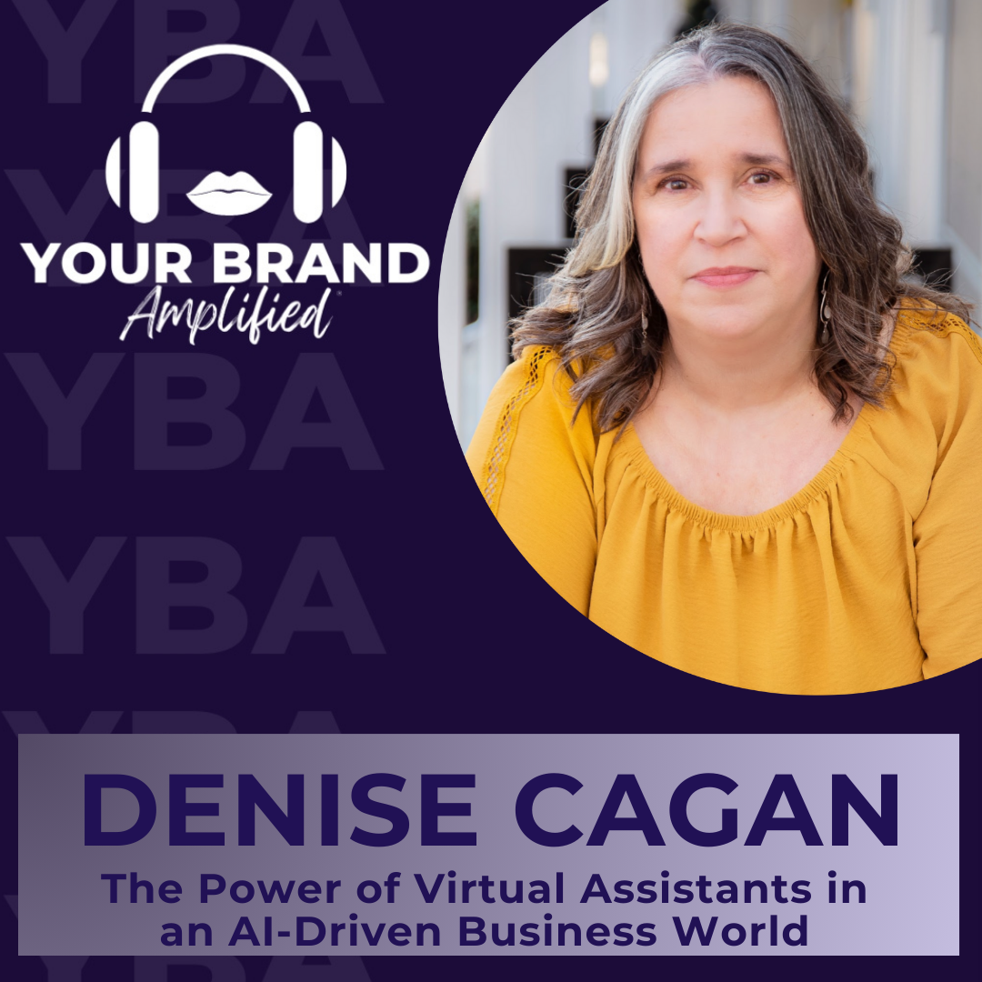 The Power of Virtual Assistants in an AI-Driven Business World with Denise Cagan