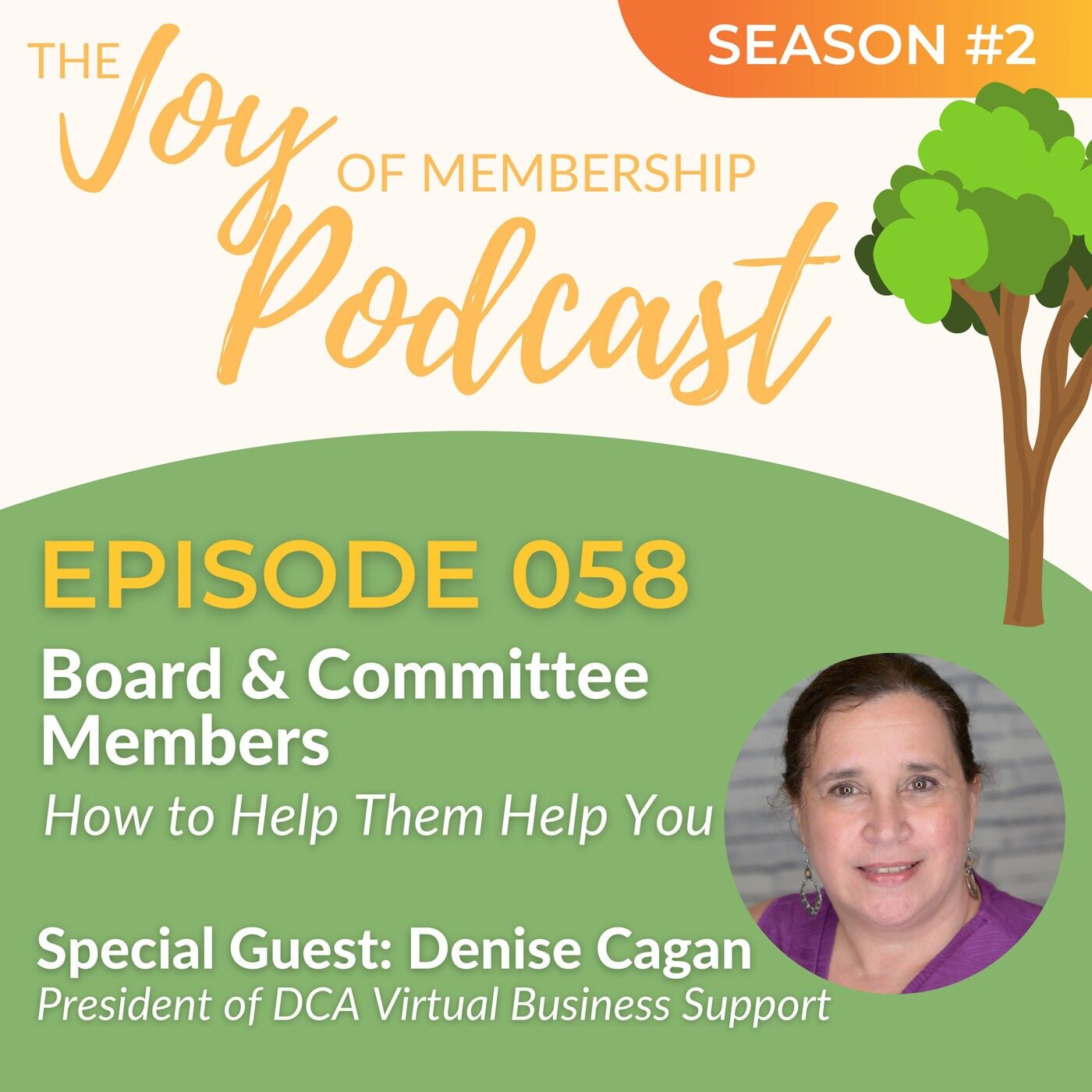 The Joy of Membership Podcast Season 2, Episode 58: Board and Committee Members - How to Help Them Help You. Special Guest Denise Cagan, President of DCA Virtual Business Support. Media