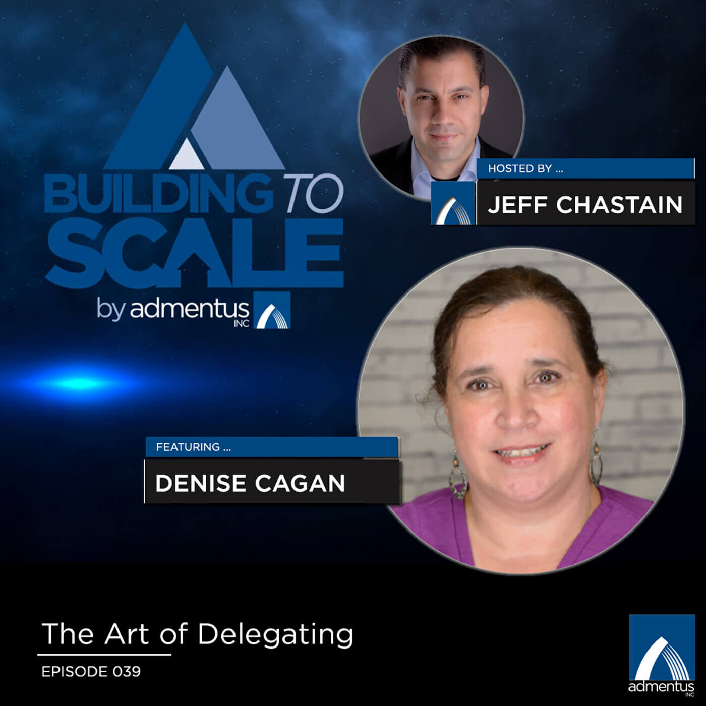 Building to Scale by Admentus Inc. Hosted by Jeff Chastain, featuring Denise Cagan. Episode 39: The Art of Delegating. Media